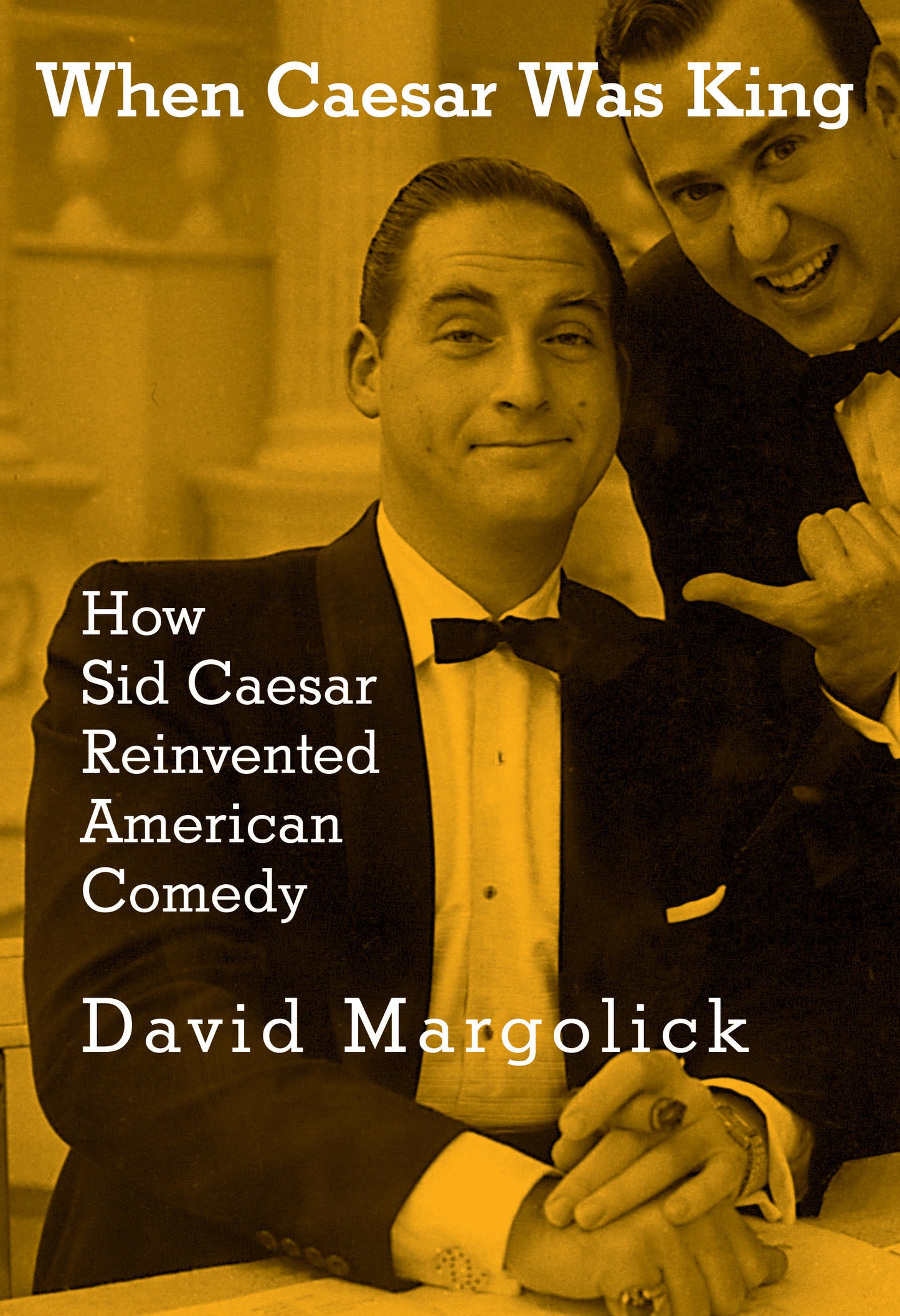 When Caesar Was King - How Sid Caesar Reinvented American Comedy