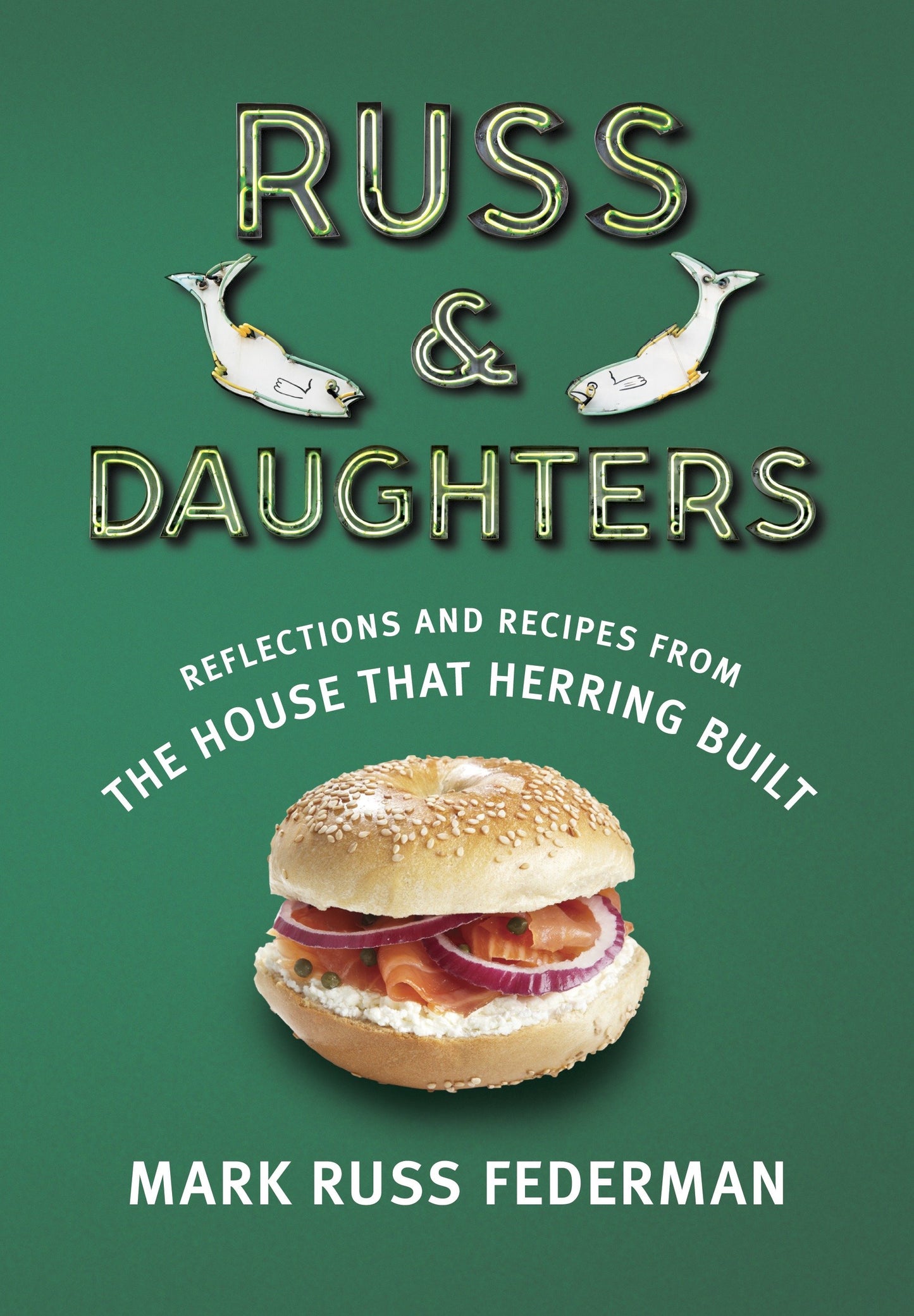 Russ & Daughters - Reflections and Recipes from the House That Herring Built