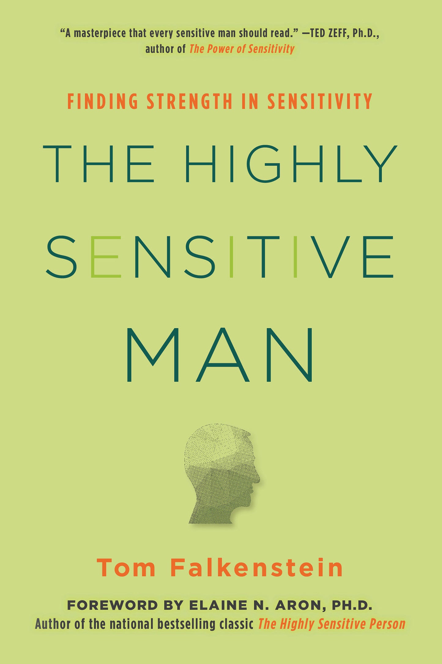 The Highly Sensitive Man - How Mastering Natural Insticts, Ethics, and Empathy Can Enrich Men's Lives and the Lives of Those Who Love Them