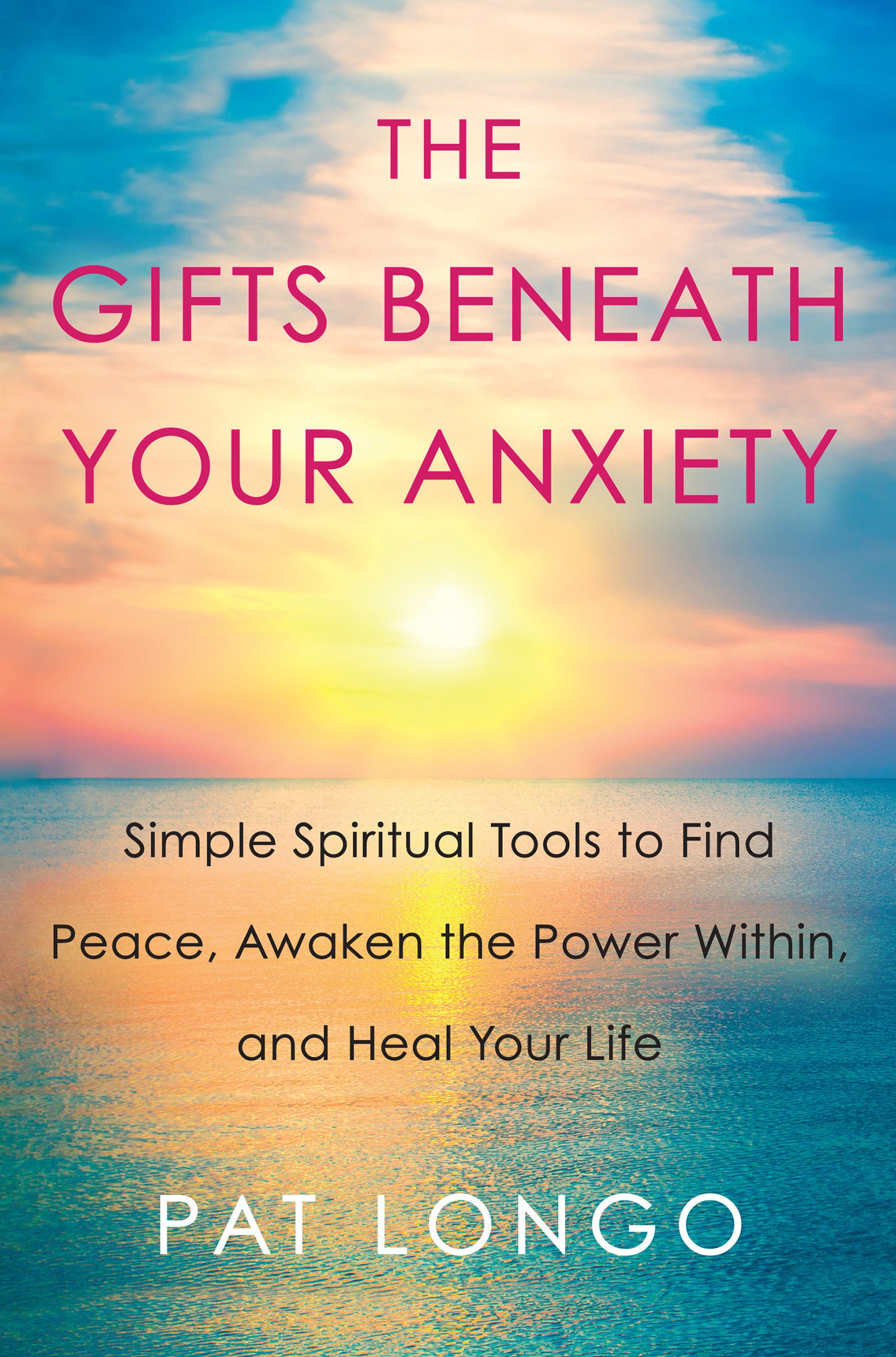 The Gifts Beneath Your Anxiety - A Guide to Finding Inner Peace for Sensitive People