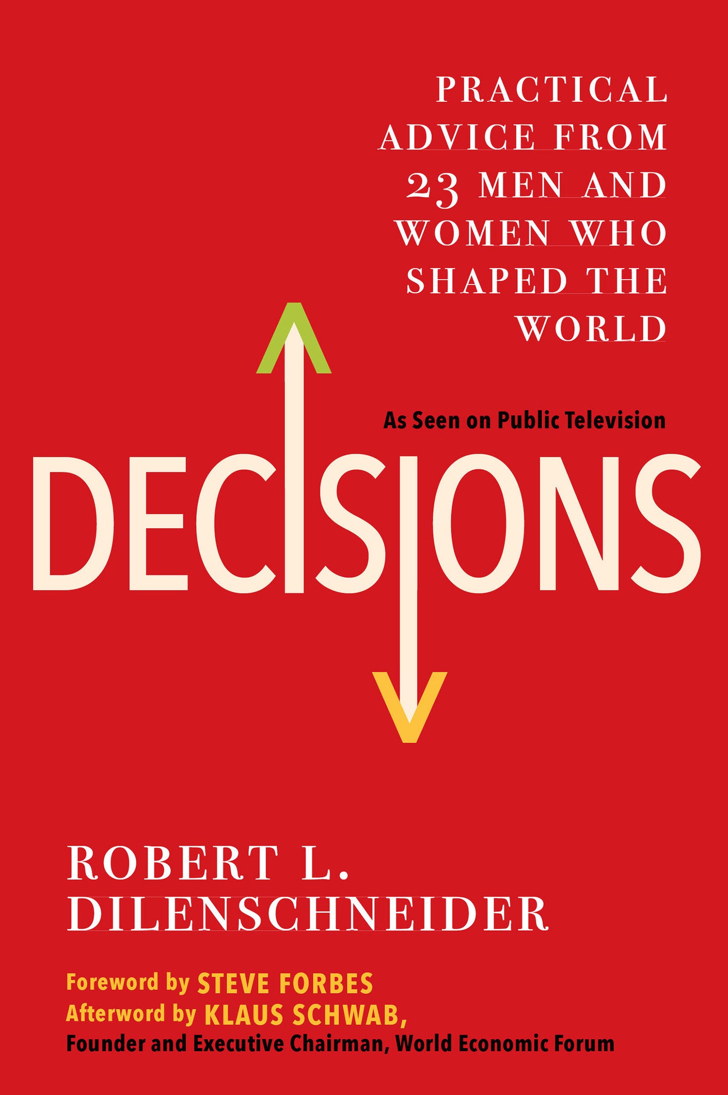 Decisions - Practical Advice from 23 Men and Women Who Shaped the World
