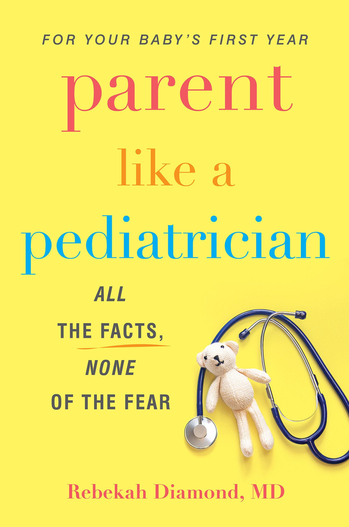 Parent Like a Pediatrician - All the Facts, None of the Fear