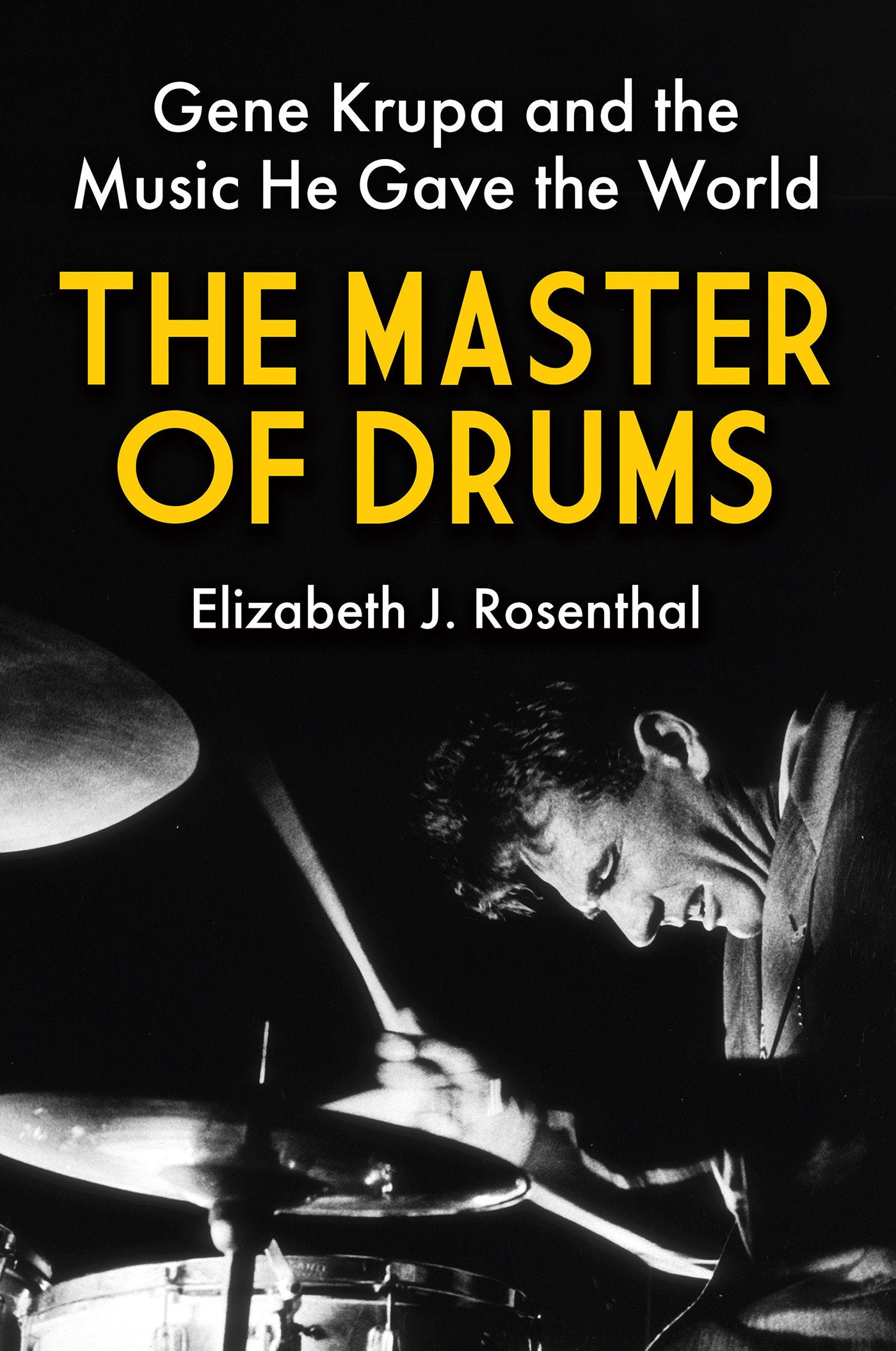 The Master of Drums - Gene Krupa and the Music He Gave the World