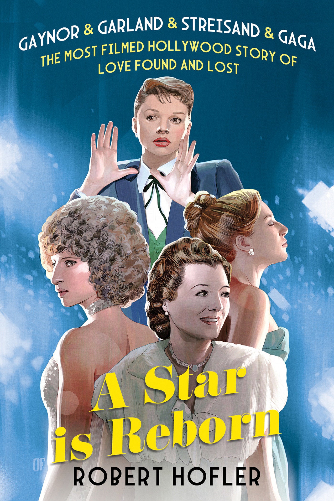 A Star Is Reborn - The Most Filmed Hollywood Story of Love Found and Lost