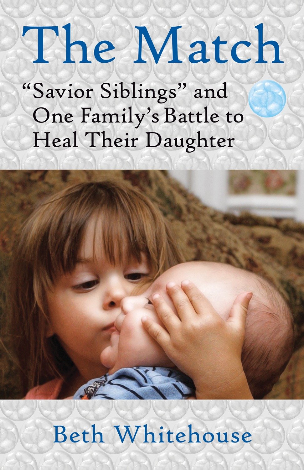 The Match - Savior Siblings and One Family's Battle to Heal Their Daughter