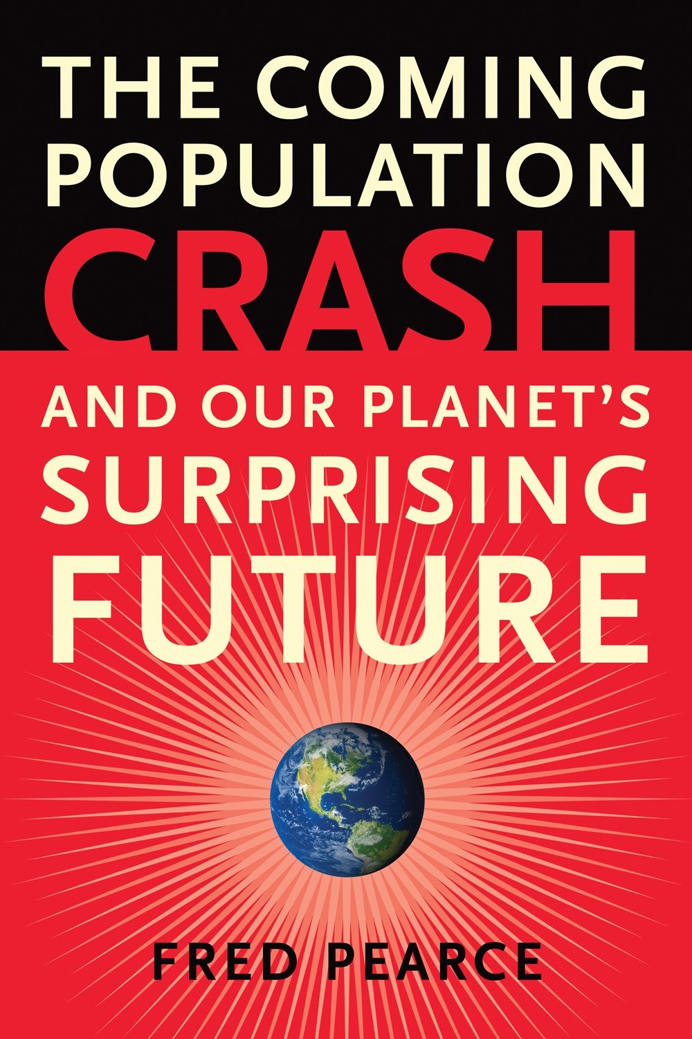 The Coming Population Crash - and Our Planet's Surprising Future