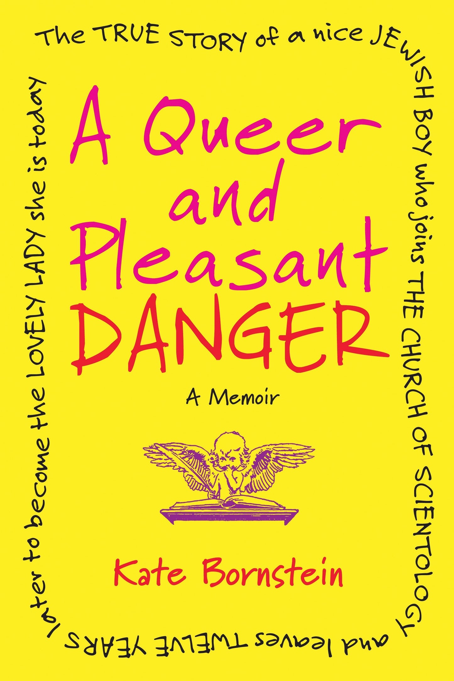 A Queer and Pleasant Danger - The true story of a nice Jewish boy who joins the Church of Scientology, and leaves twelve years later to become the lovely lady she is today