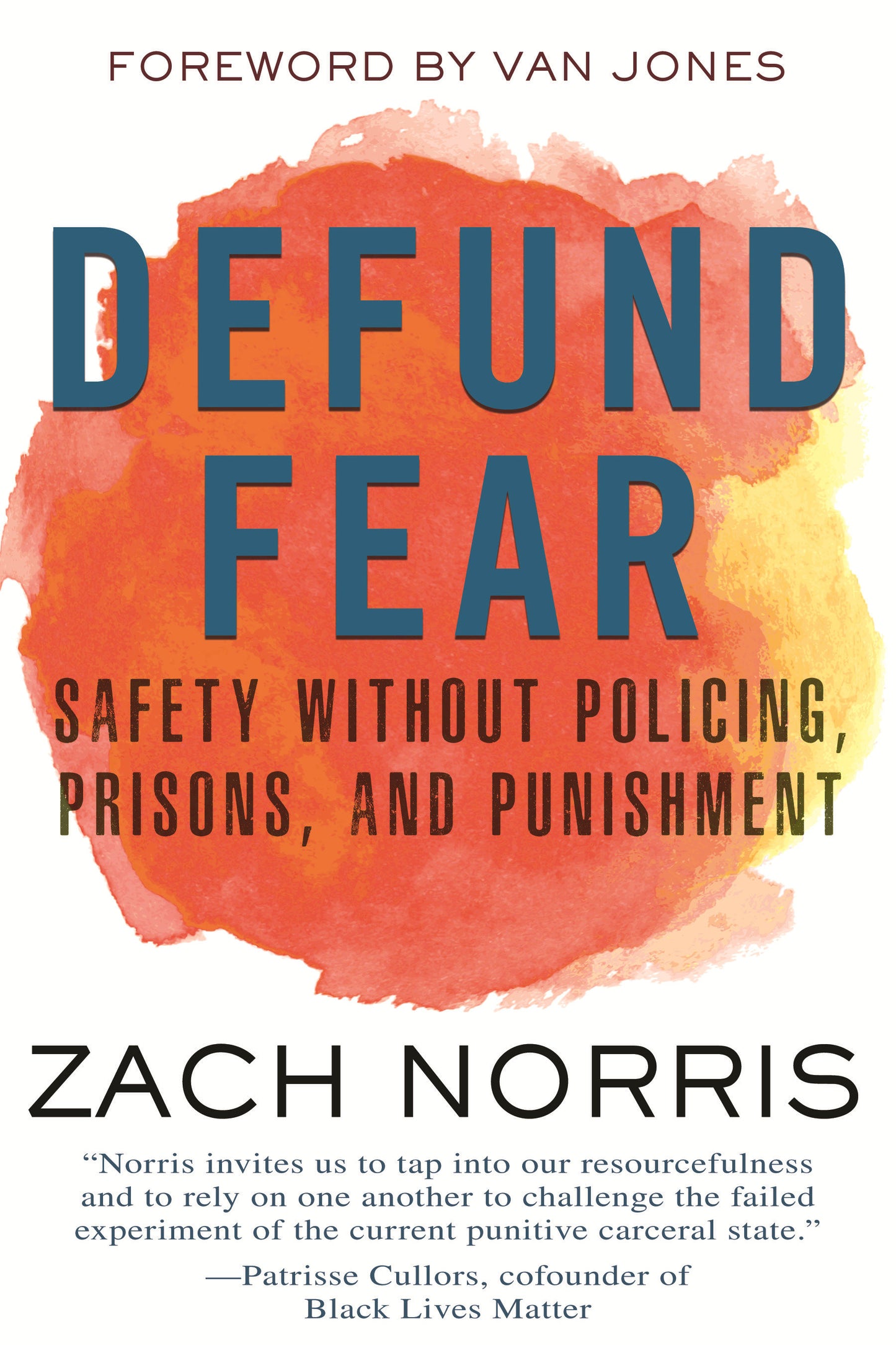 Defund Fear - Safety Without Policing, Prisons, and Punishment