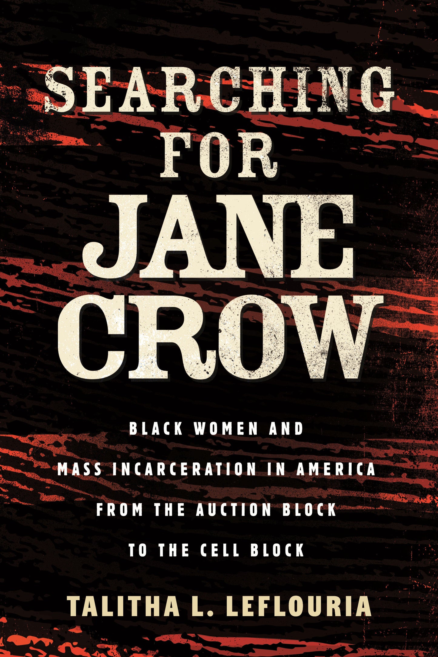Searching for Jane Crow - Black Women and Mass Incarceration in America from the Auction Block to the Cell Block