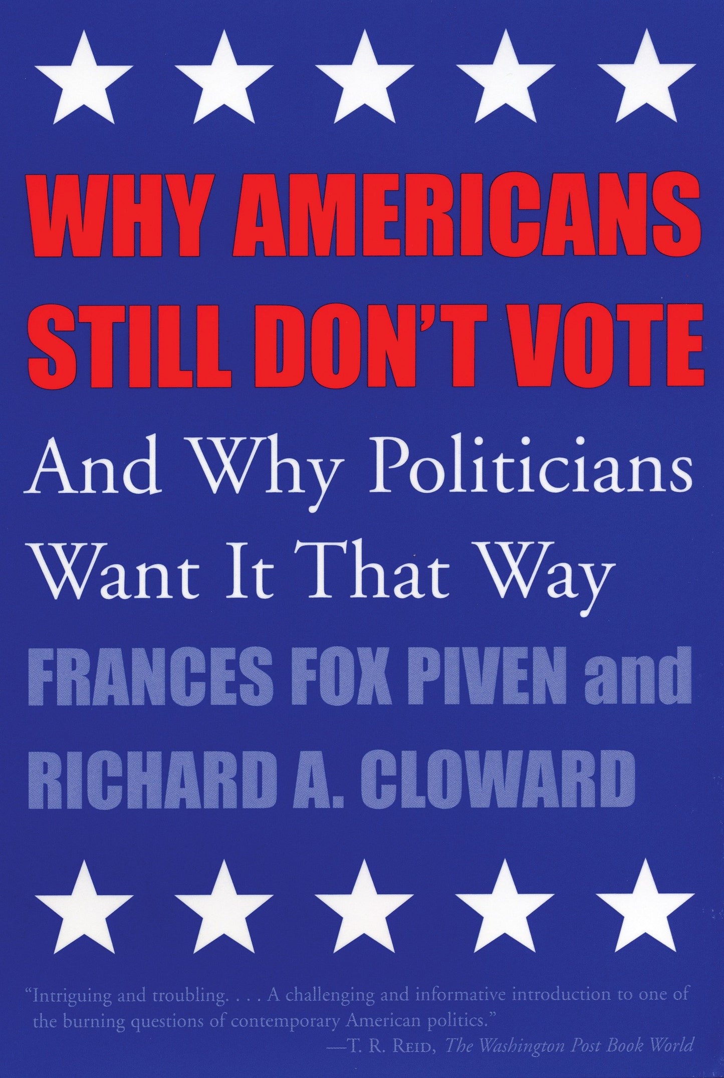 Why Americans Still Don't Vote - And Why Politicians Want It That Way (New Democracy Forum) (Book:8)