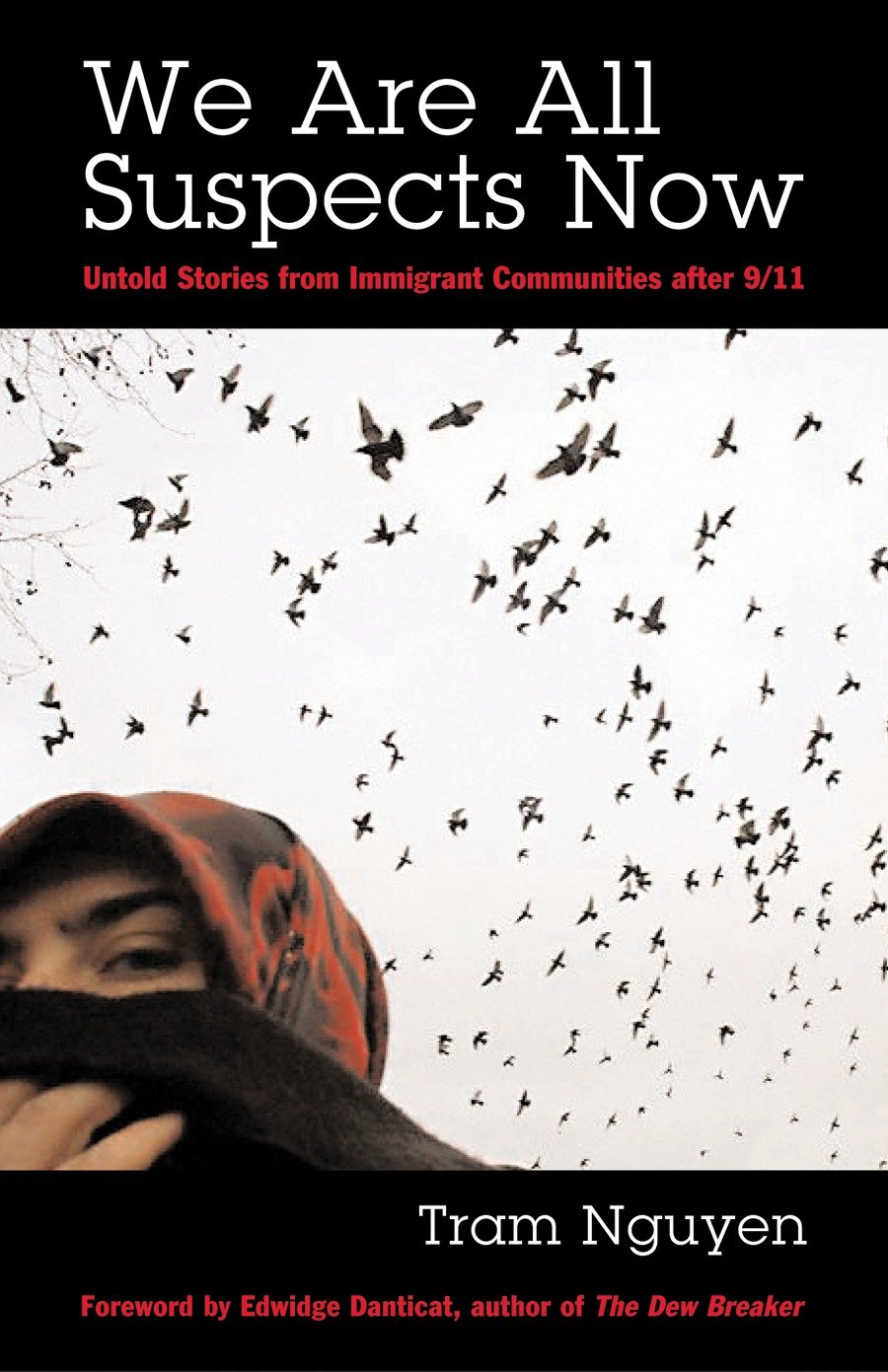 We Are All Suspects Now - Untold Stories from Immigrant Communities after 9/11