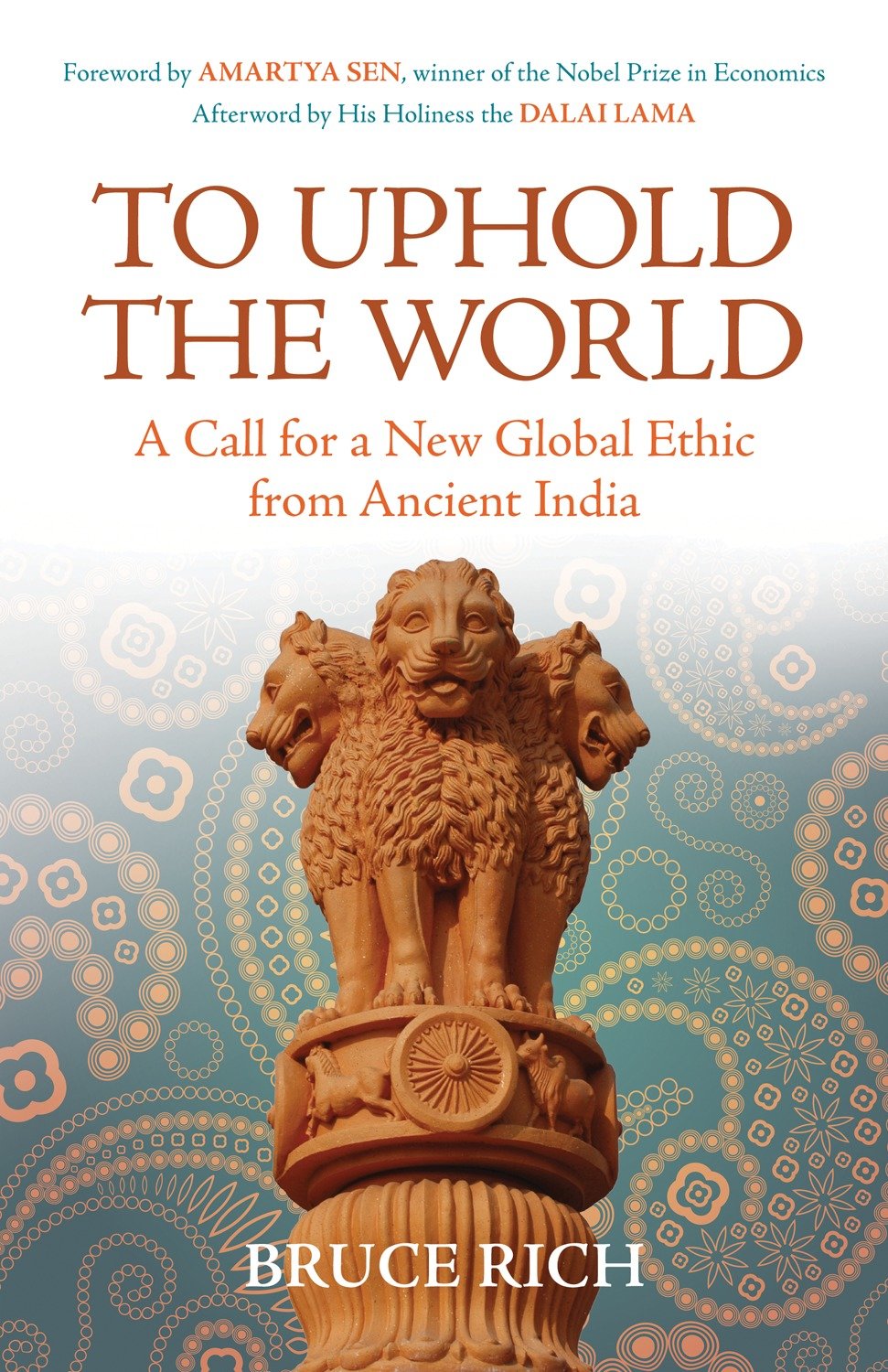 To Uphold the World - A Call for a New Global Ethic from Ancient India