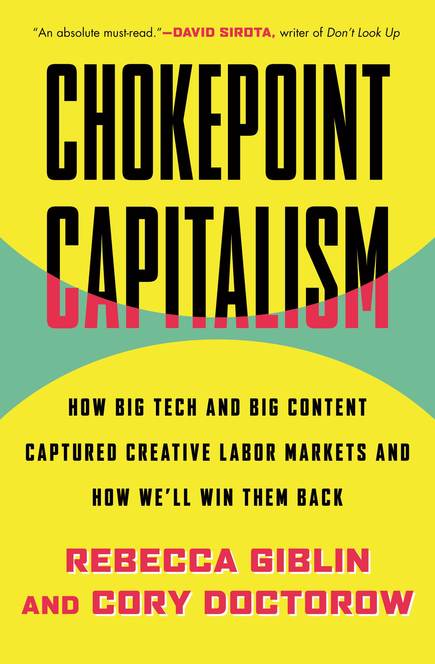 Chokepoint Capitalism - How Big Tech and Big Content Captured Creative Labor Markets and How We'll Win Them Back