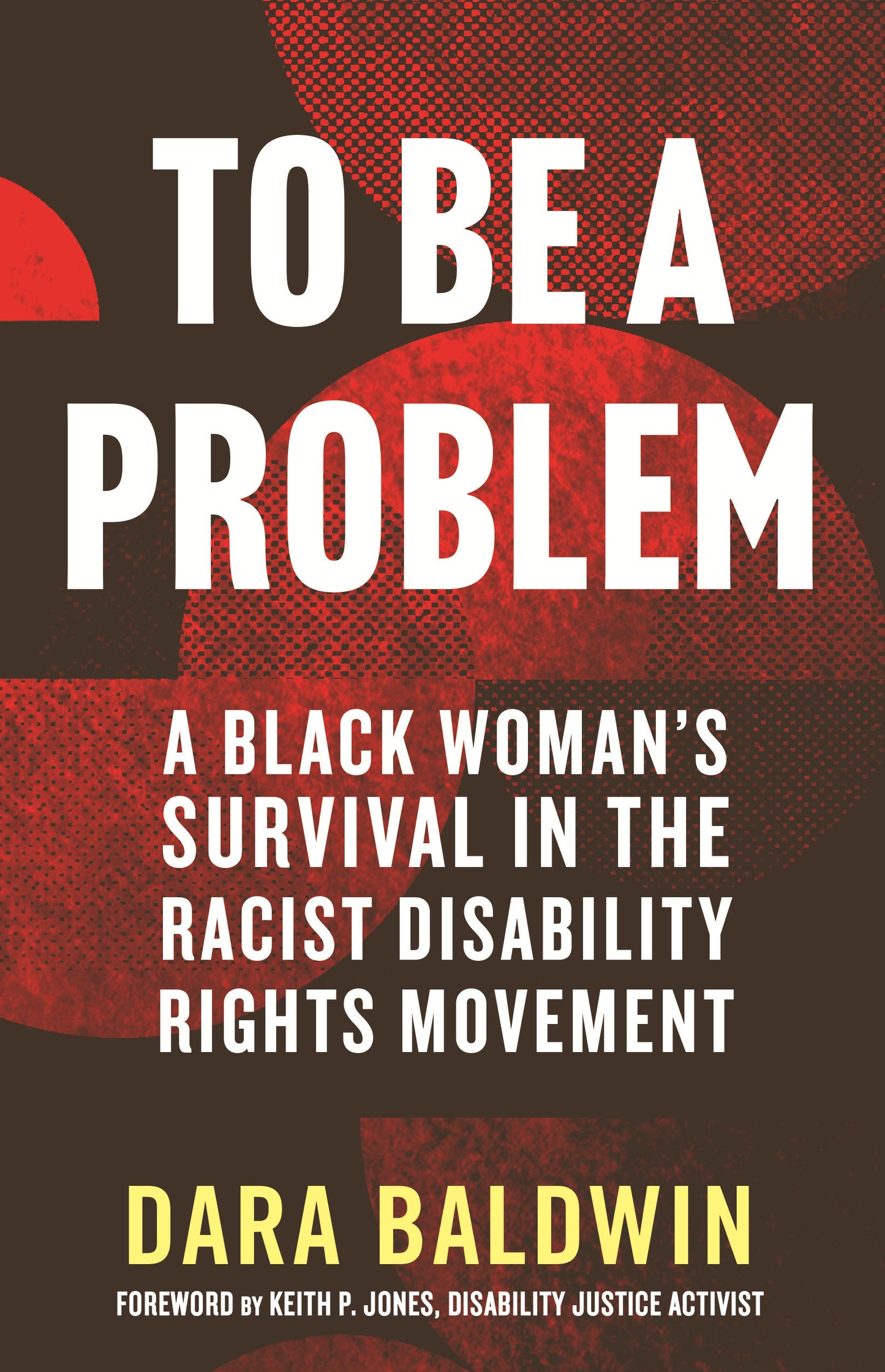 To Be a Problem - A Black Woman's Survival in the Racist Disability Rights Movement