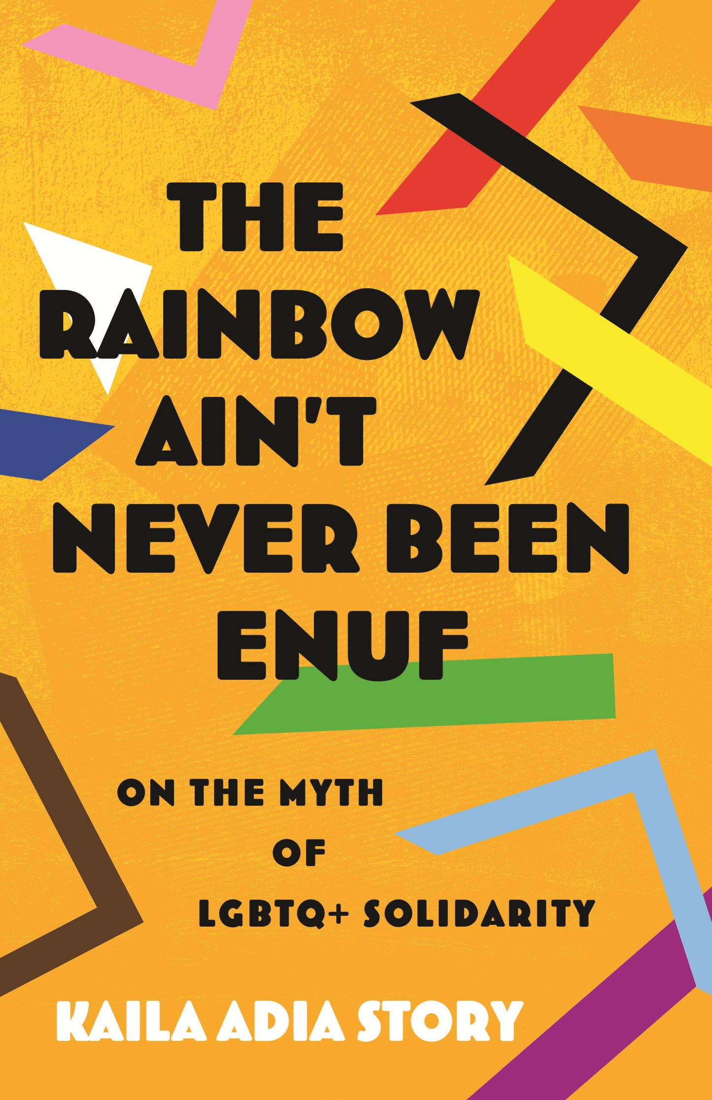 The Rainbow Ain�t Never Been Enuf - On the Myth of LGBTQ+ Solidarity