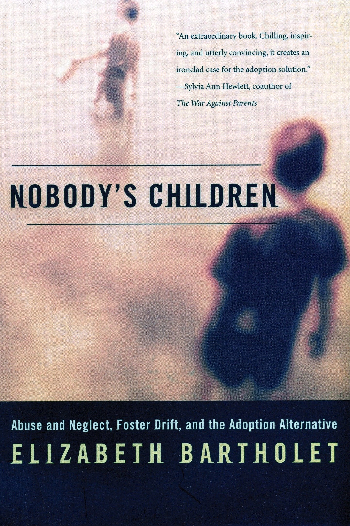 Nobody's Children - Abuse and Neglect, Foster Drift, and the Adoption Alternative