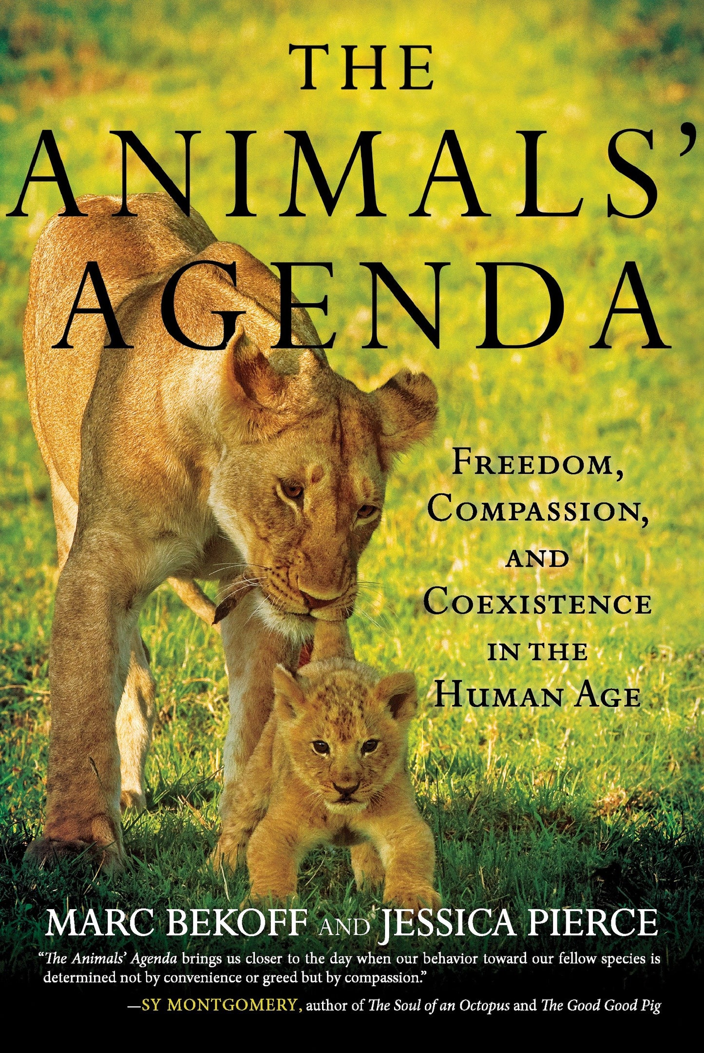 The Animals' Agenda - Freedom, Compassion, and Coexistence in the Human Age