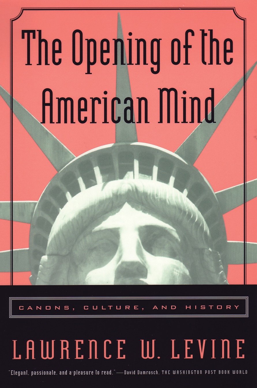 The Opening of the American Mind - Canons, Culture, and History