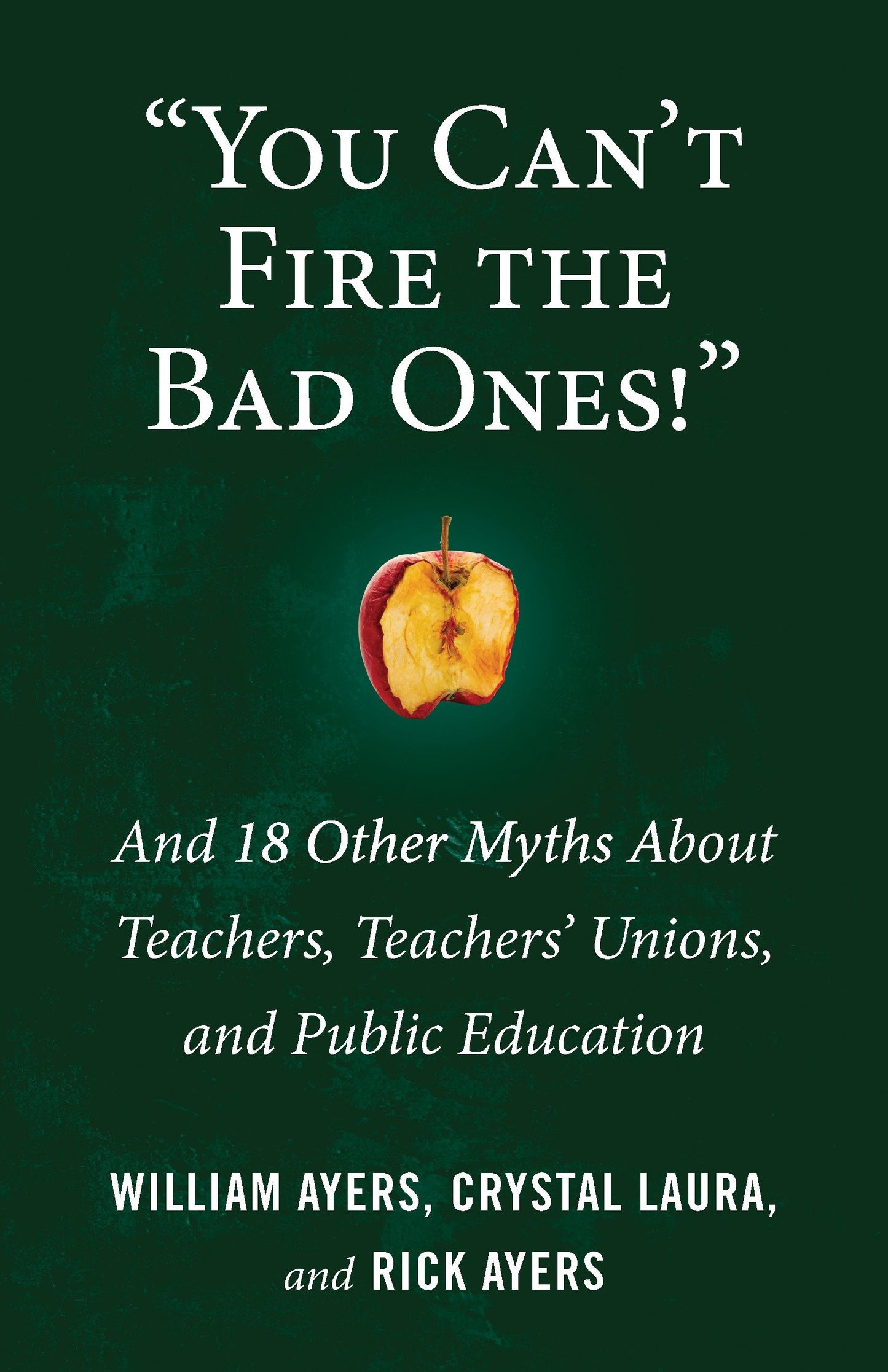 "You Can't Fire the Bad Ones!" - And 18 Other Myths about Teachers, Teachers Unions, and Public Education (Myths Made in America) (Book:7)