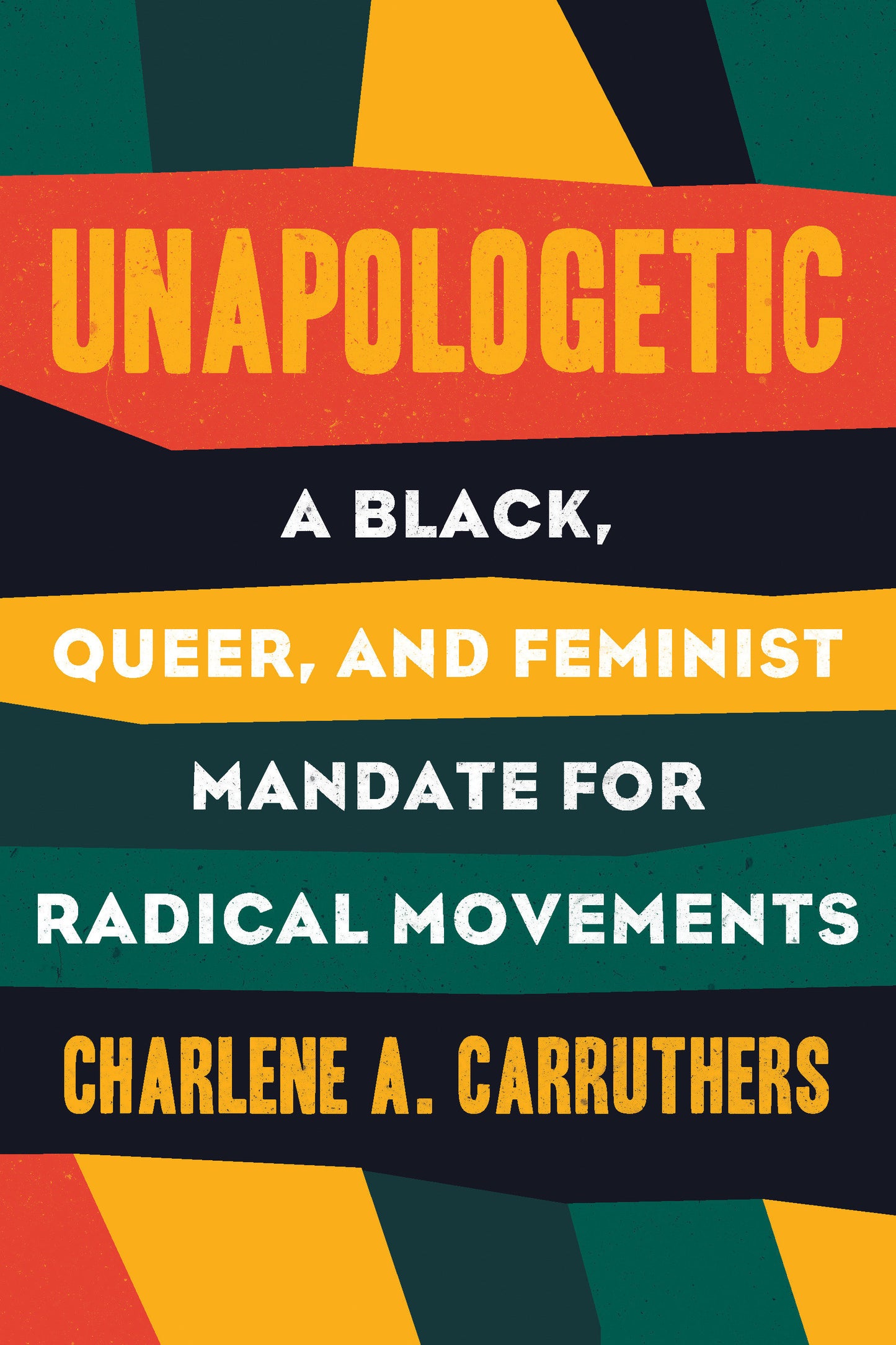 Unapologetic - A Black, Queer, and Feminist Mandate for Radical Movements