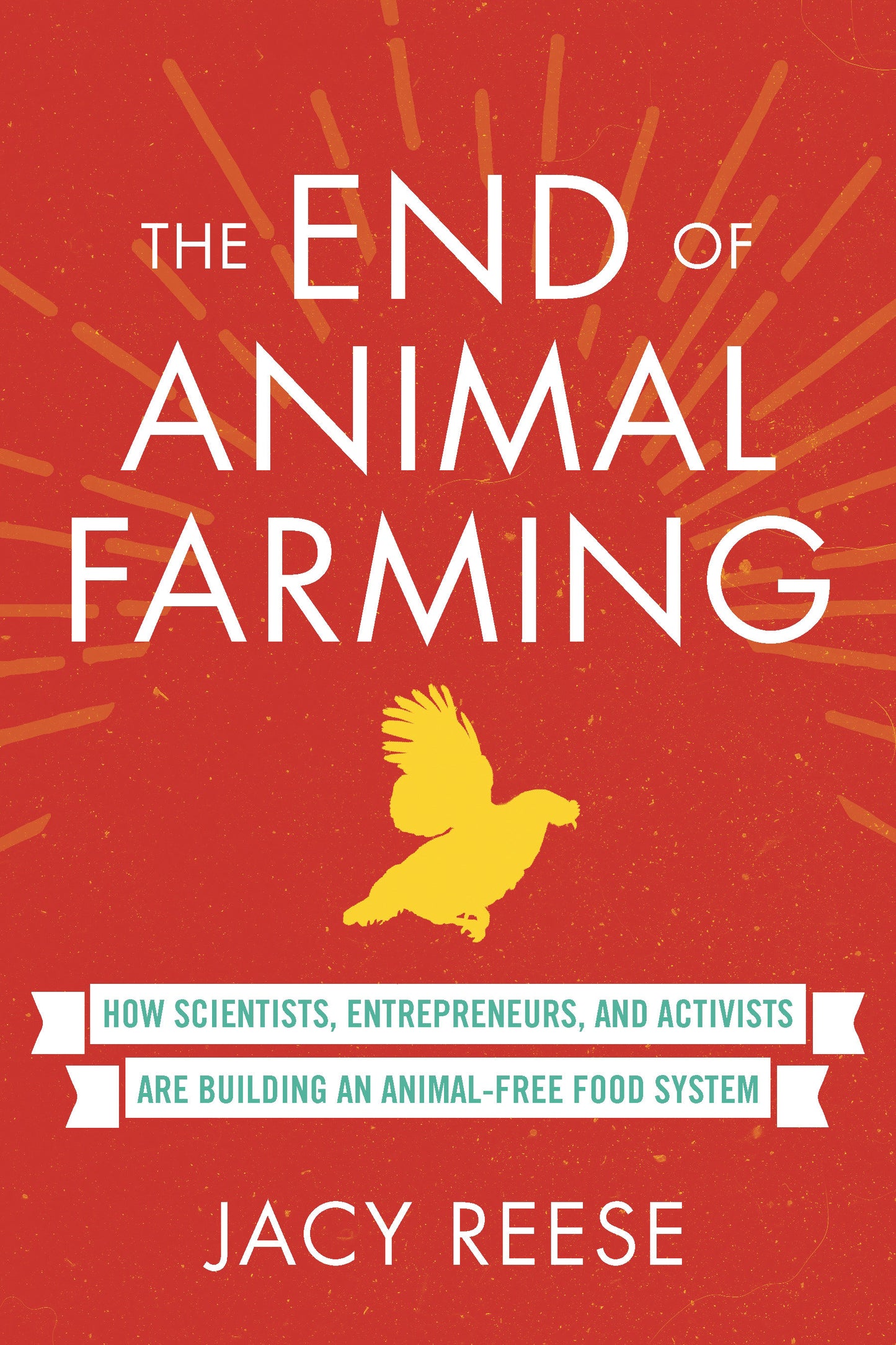 The End of Animal Farming - How Scientists, Entrepreneurs, and Activists Are Building an Animal-Free Food System