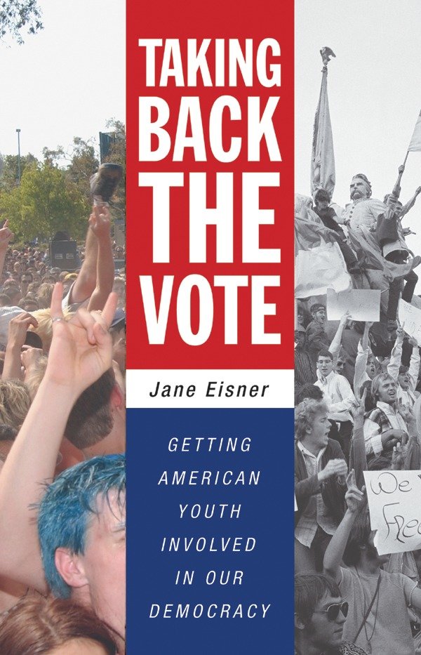 Taking Back the Vote - Getting American Youth Involved in Our Democracy