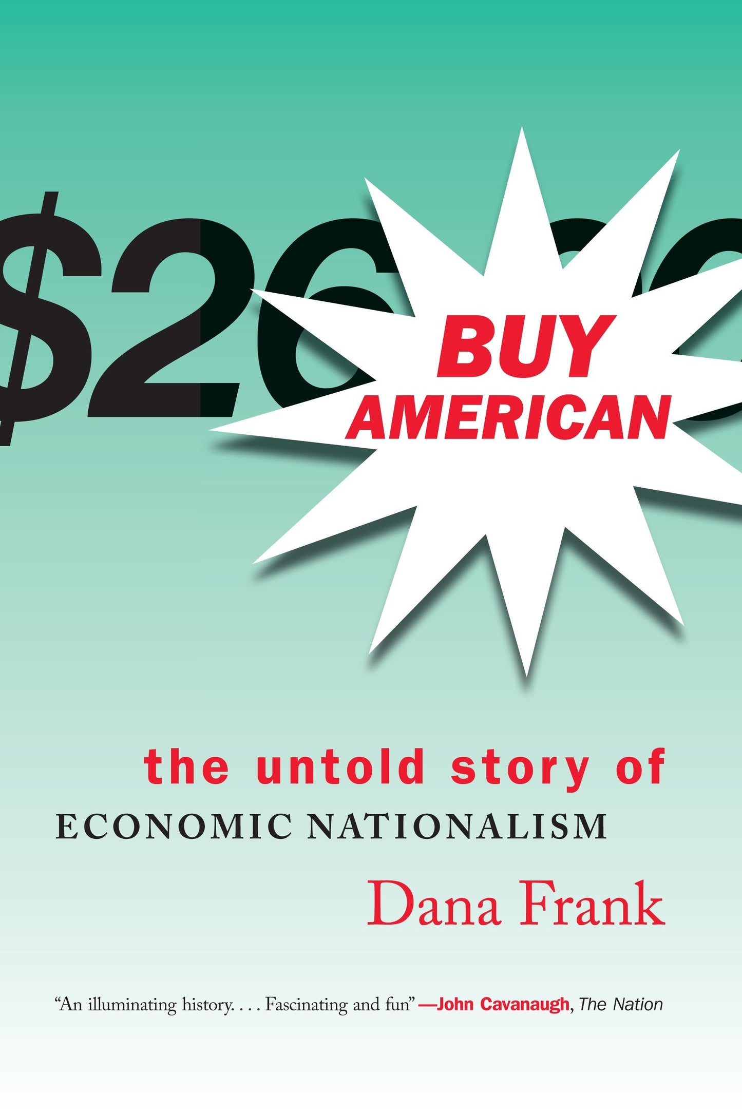 Buy American - The Untold Story of Economic Nationalism