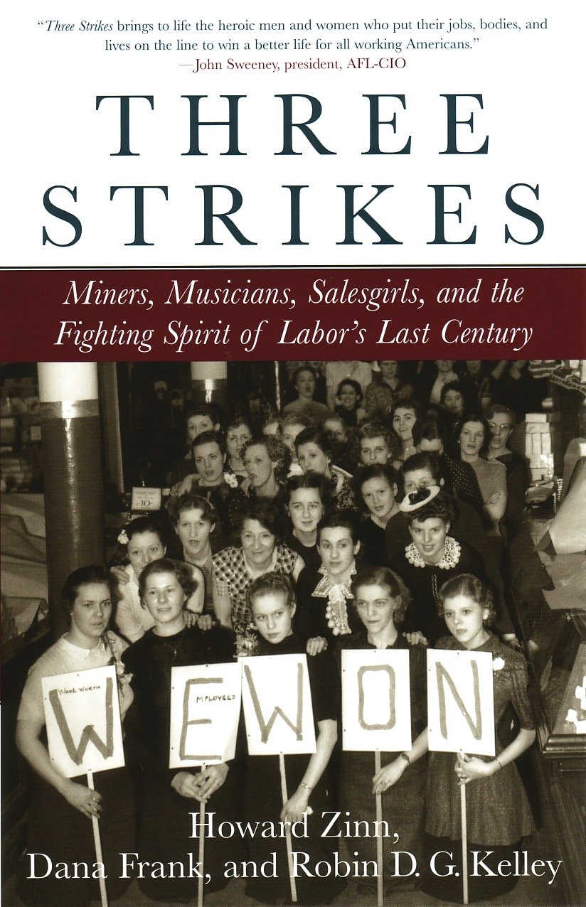 Three Strikes - Miners, Musicians, Salesgirls, and the Fighting Spirit of Labor's Last Century