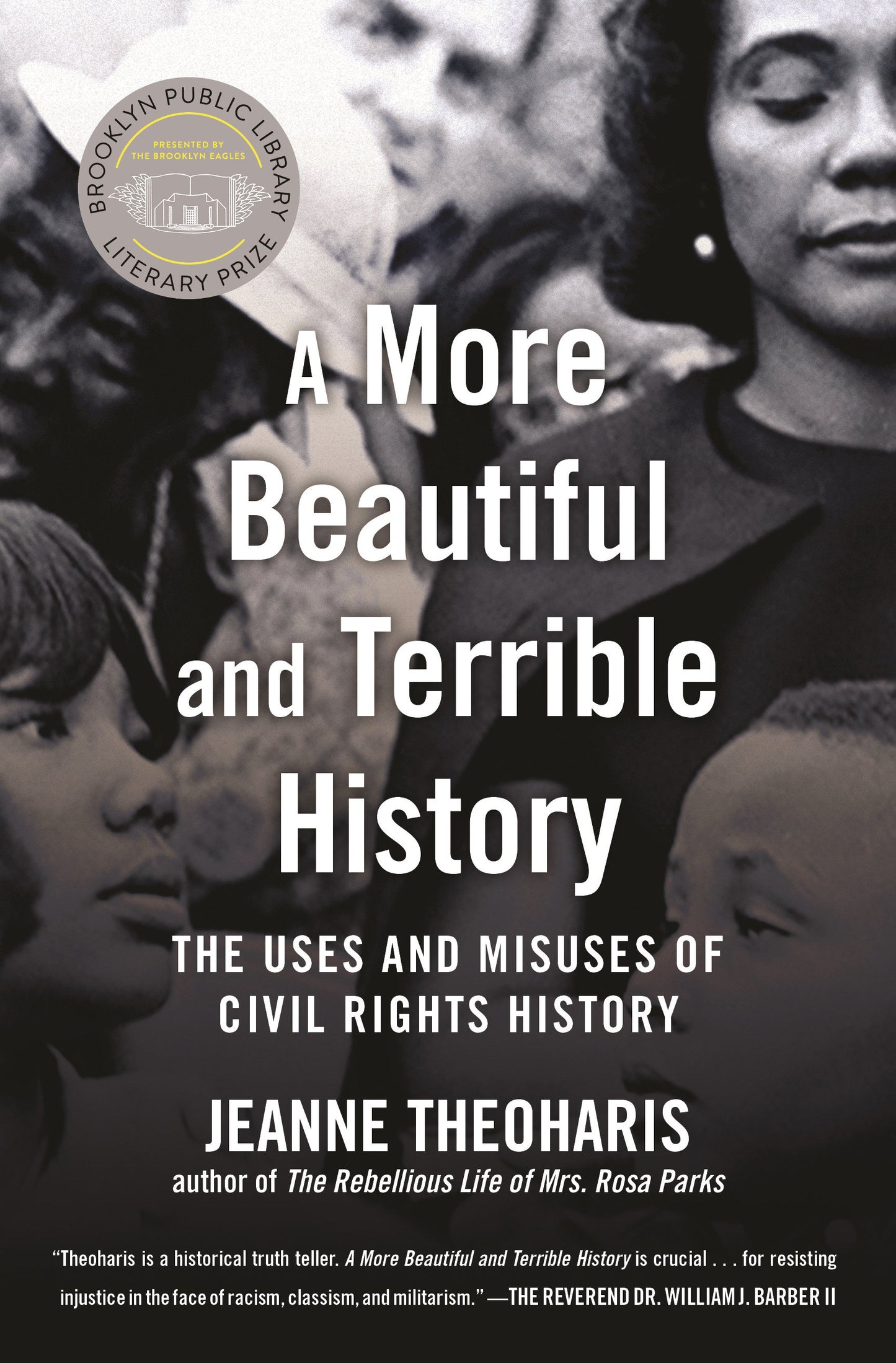 A More Beautiful and Terrible History - The Uses and Misuses of Civil Rights History