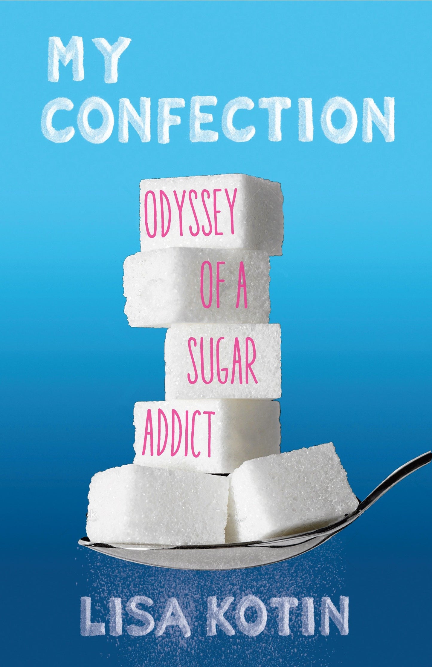 My Confection - Odyssey of a Sugar Addict