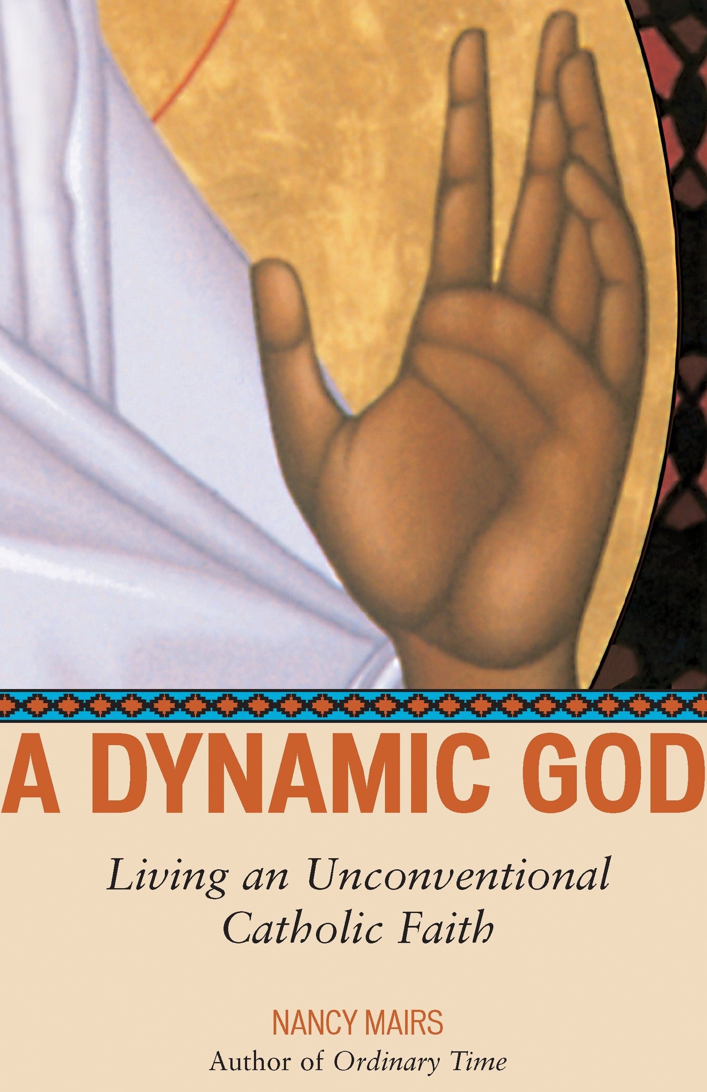 A Dynamic God - Living an Unconventional Catholic Faith