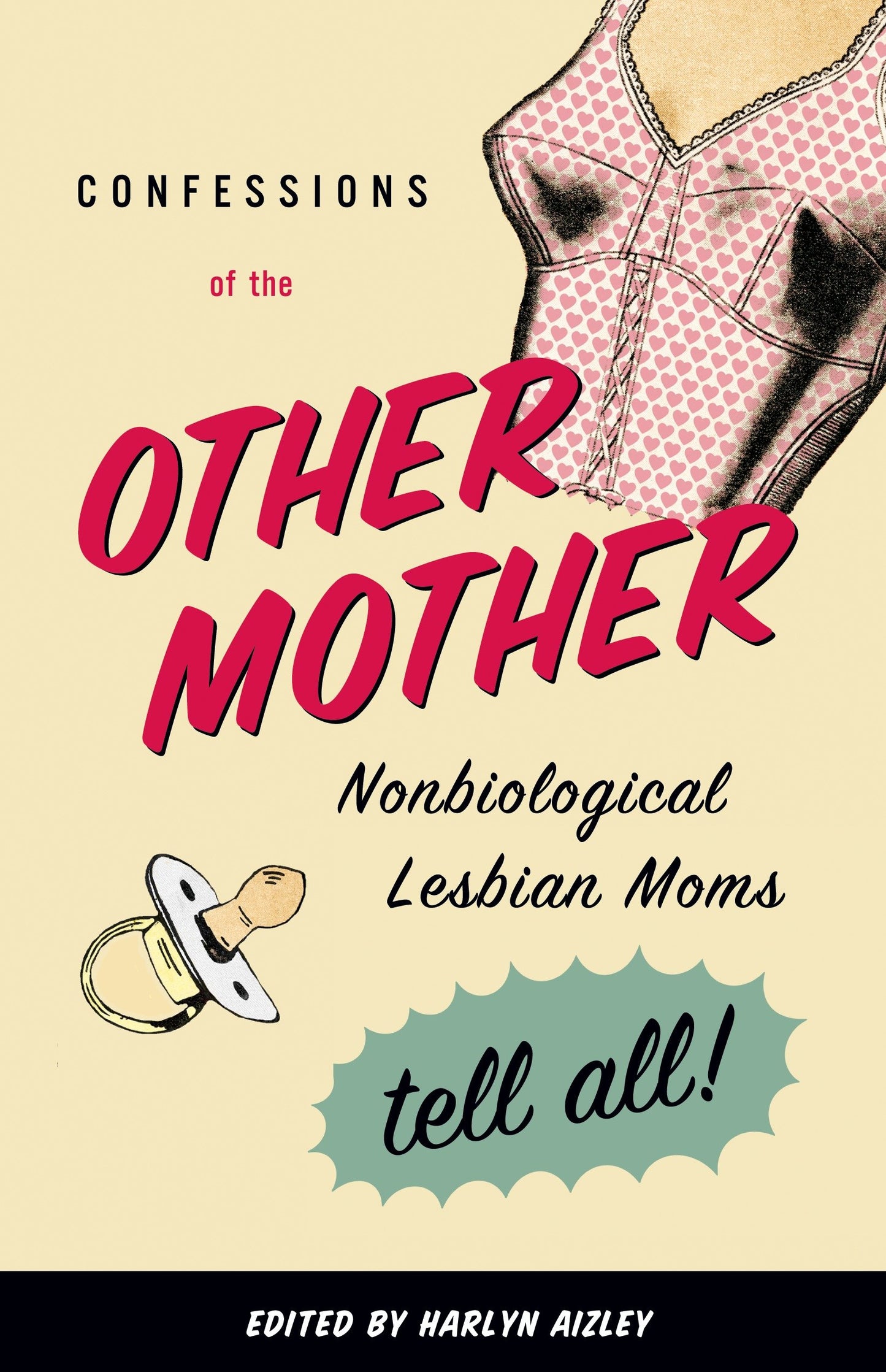 Confessions of the Other Mother - Nonbiological Lesbian Moms Tell All!