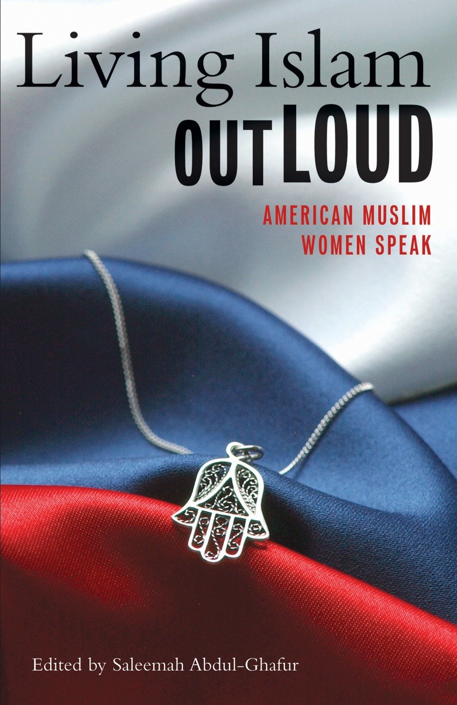 Living Islam Out Loud - American Muslim Women Speak