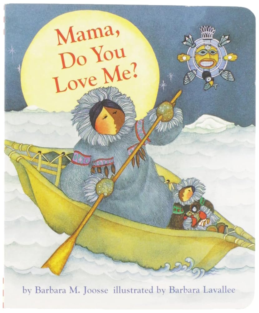 Mama, Do You Love Me? Board Book: (Children's Storytime Book, Arctic and Wild Animal Picture Book, Native American Books for Toddlers) (Mama Do You Love Me, MAMA) by Barbara Joosse
