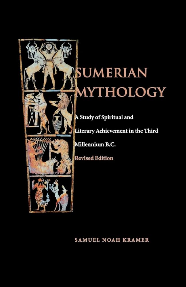 Sumerian Mythology by Samuel Noah Kramer