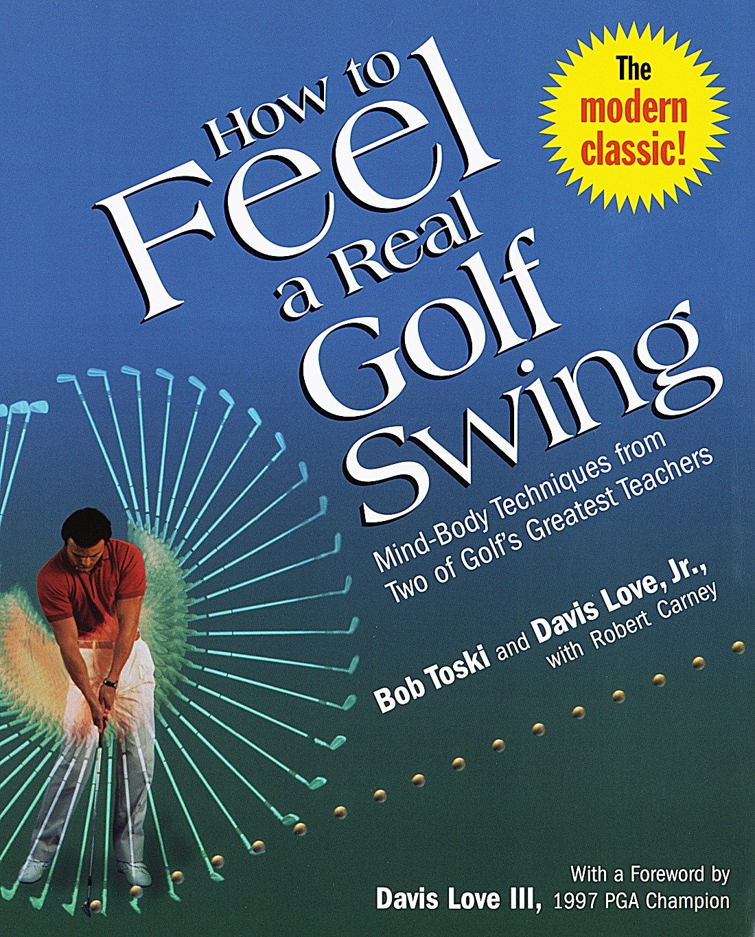 How to Feel a Real Golf Swing - Mind-Body Techniques from Two of Golf's Greatest Teachers