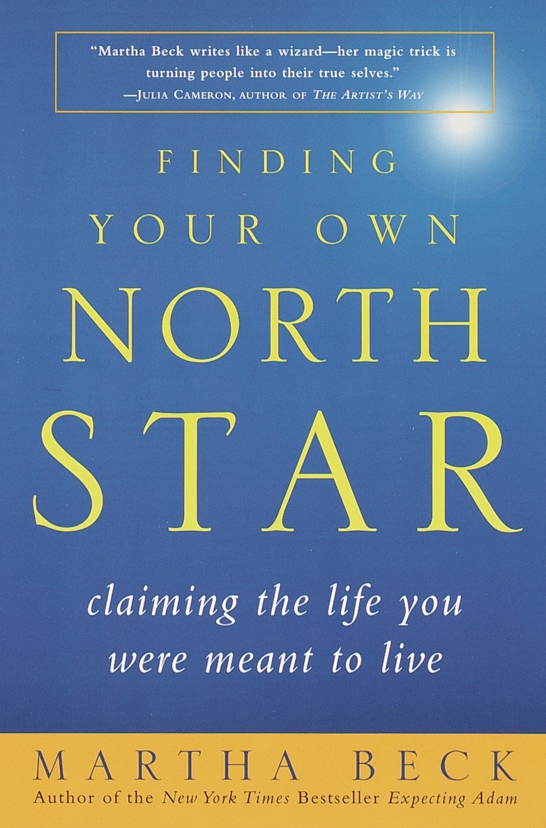 Finding Your Own North Star - Claiming the Life You Were Meant to Live