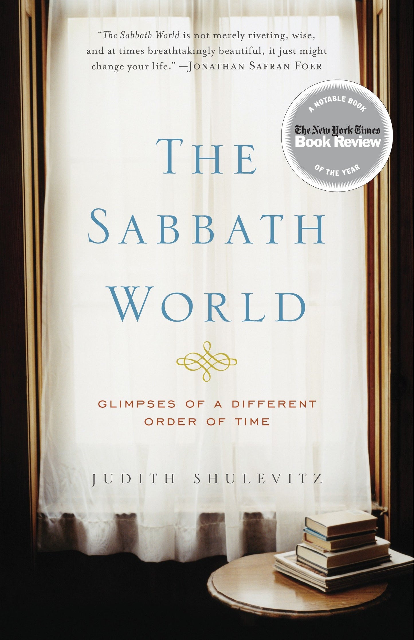 The Sabbath World - Glimpses of a Different Order of Time