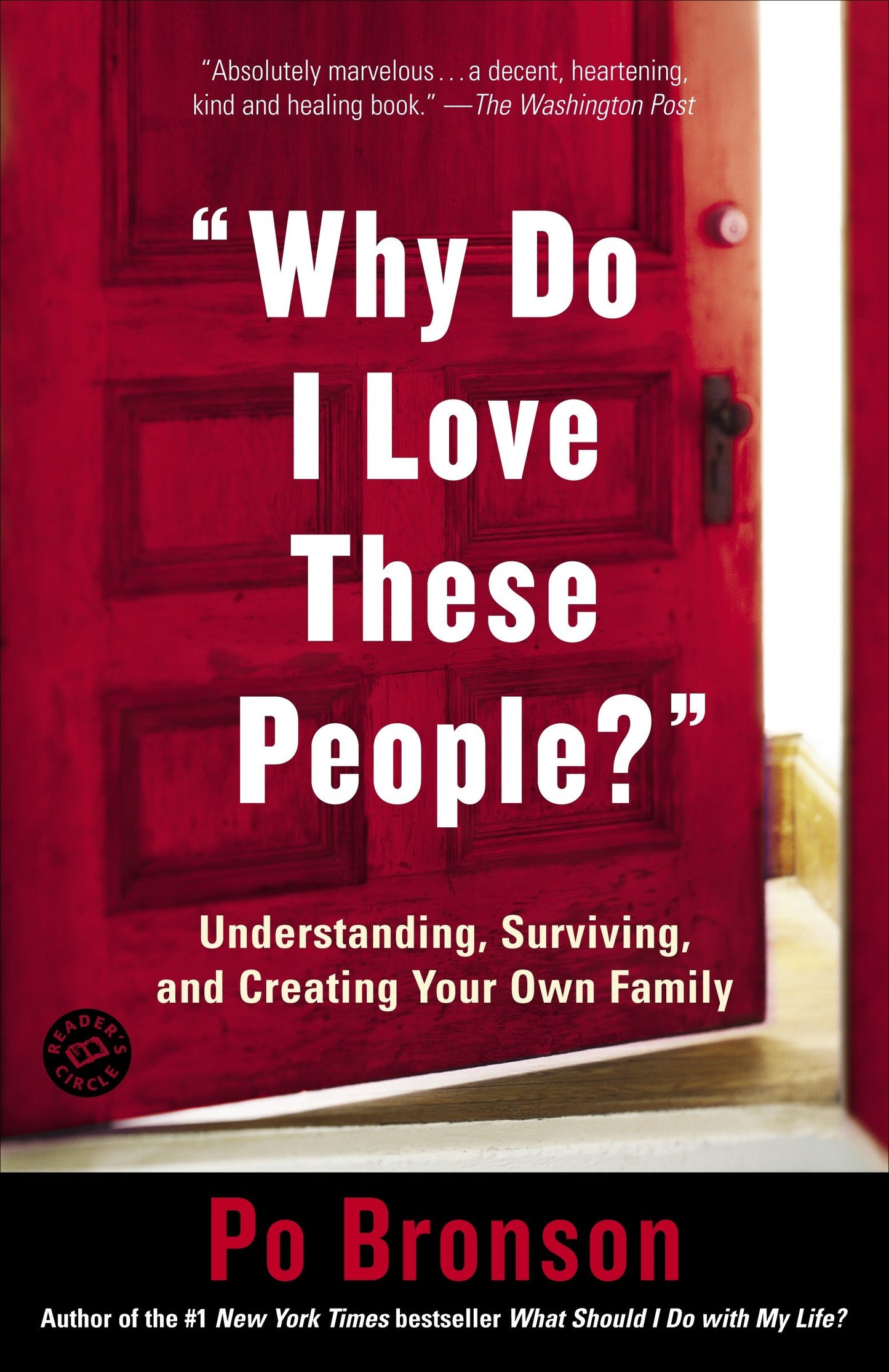 "Why Do I Love These People?" - Understanding, Surviving, and Creating Your Own Family