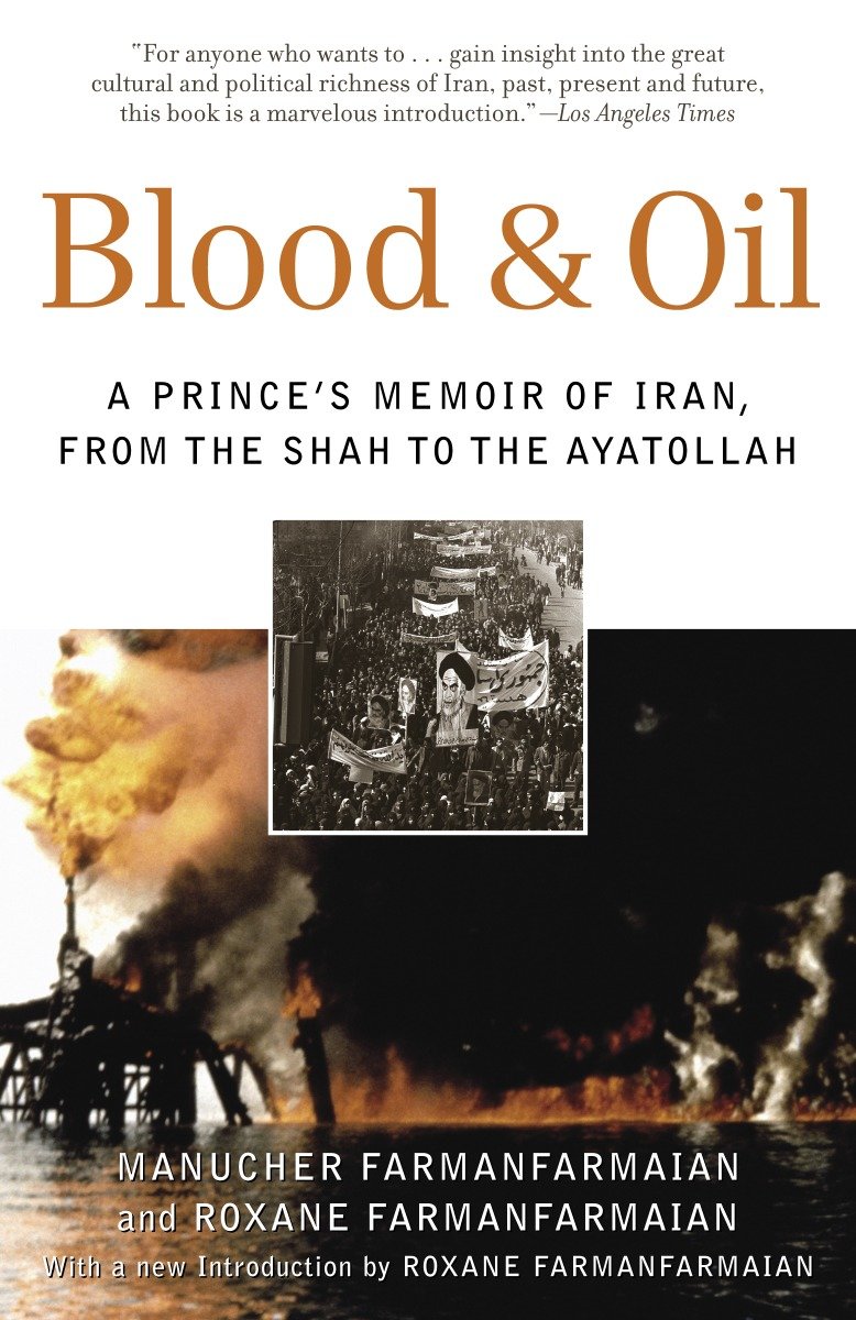 Blood & Oil - A Prince's Memoir of Iran, from the Shah to the Ayatollah