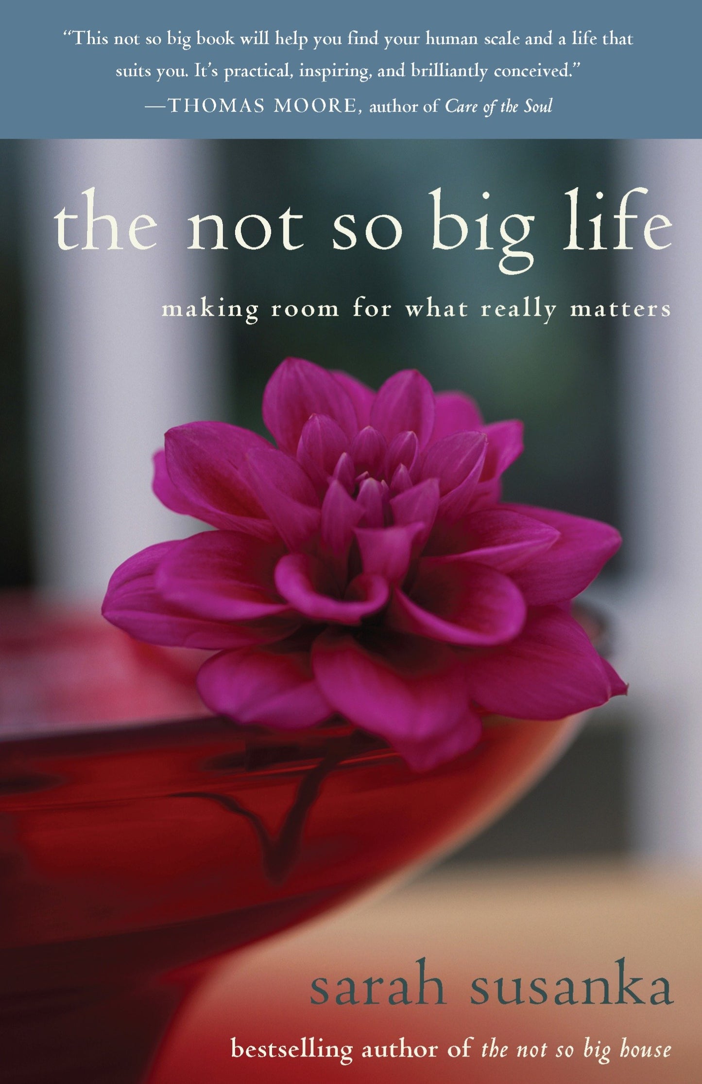 The Not So Big Life - Making Room for What Really Matters