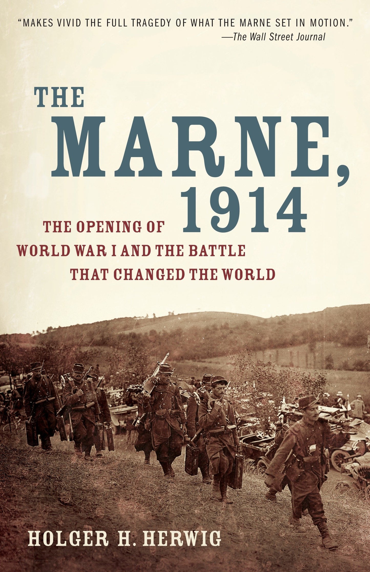 The Marne, 1914 - The Opening of World War I and the Battle That Changed the World