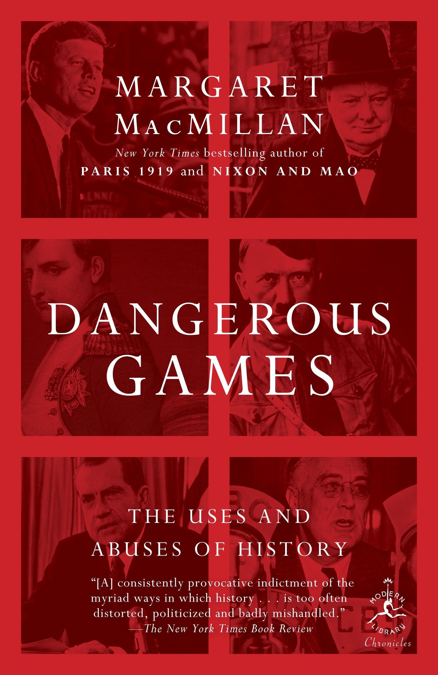 Dangerous Games - The Uses and Abuses of History (Modern Library Chronicles) (Book:31)