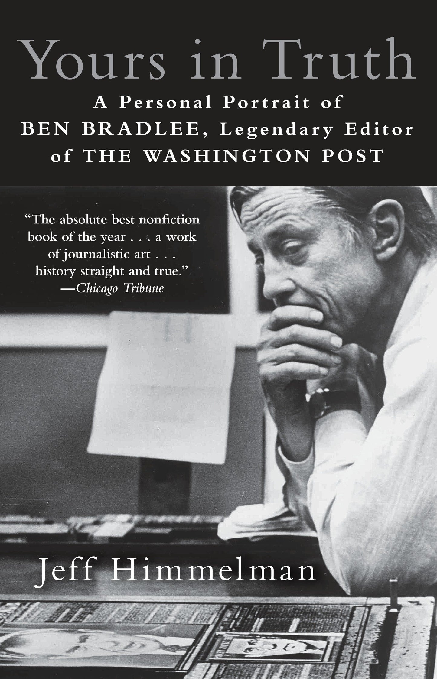 Yours in Truth - A Personal Portrait of Ben Bradlee, Legendary Editor of The Washington Post