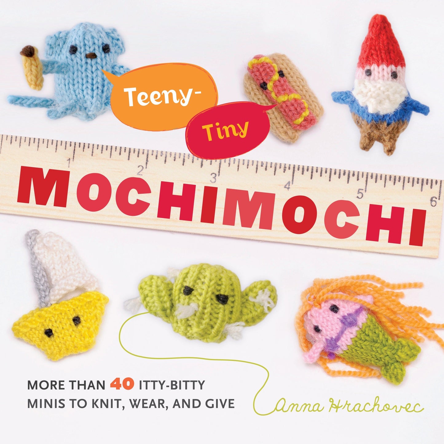 Teeny-Tiny Mochimochi - More Than 40 Itty-Bitty Minis to Knit, Wear, and Give
