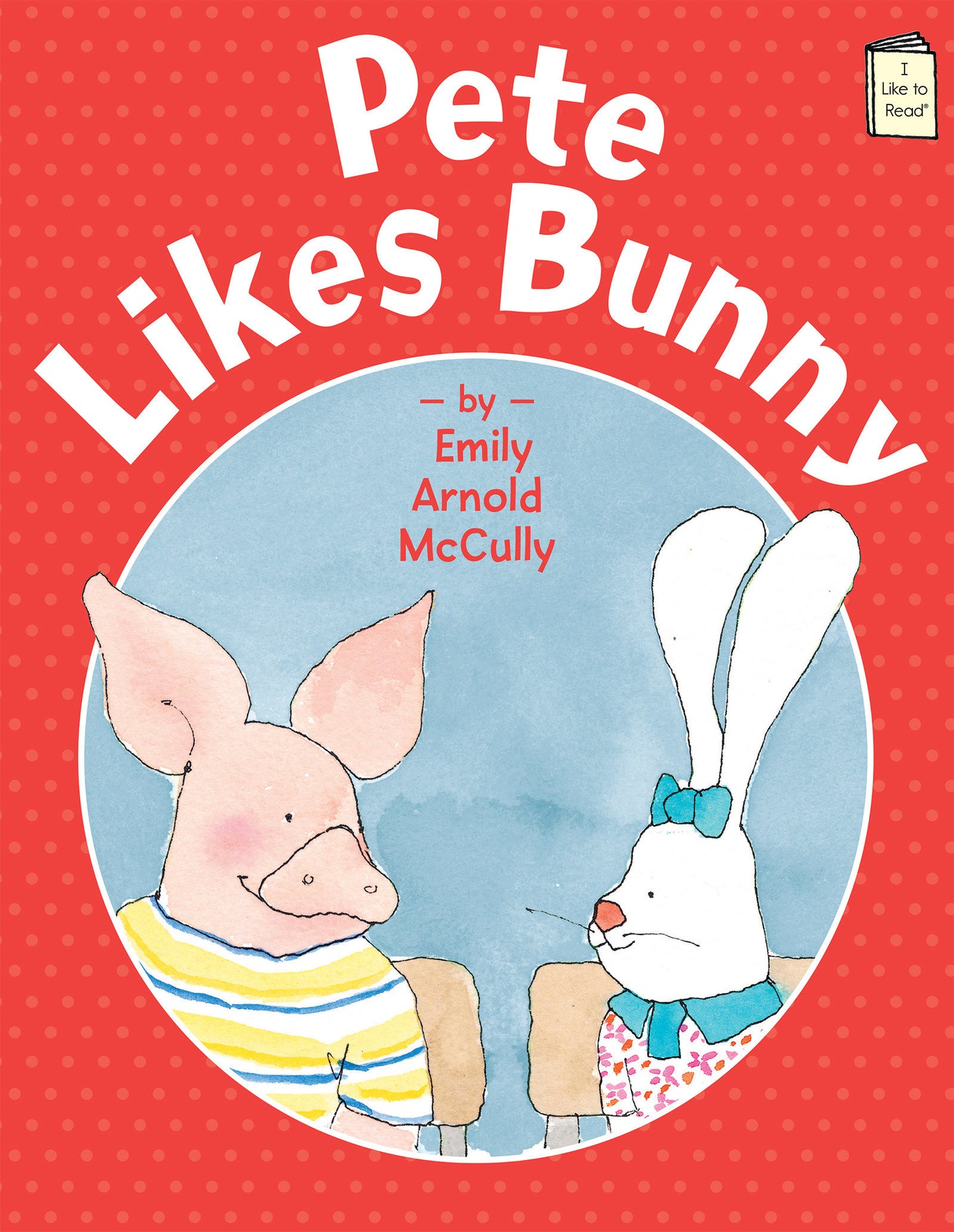 Pete Likes Bunny (I Like to Read)