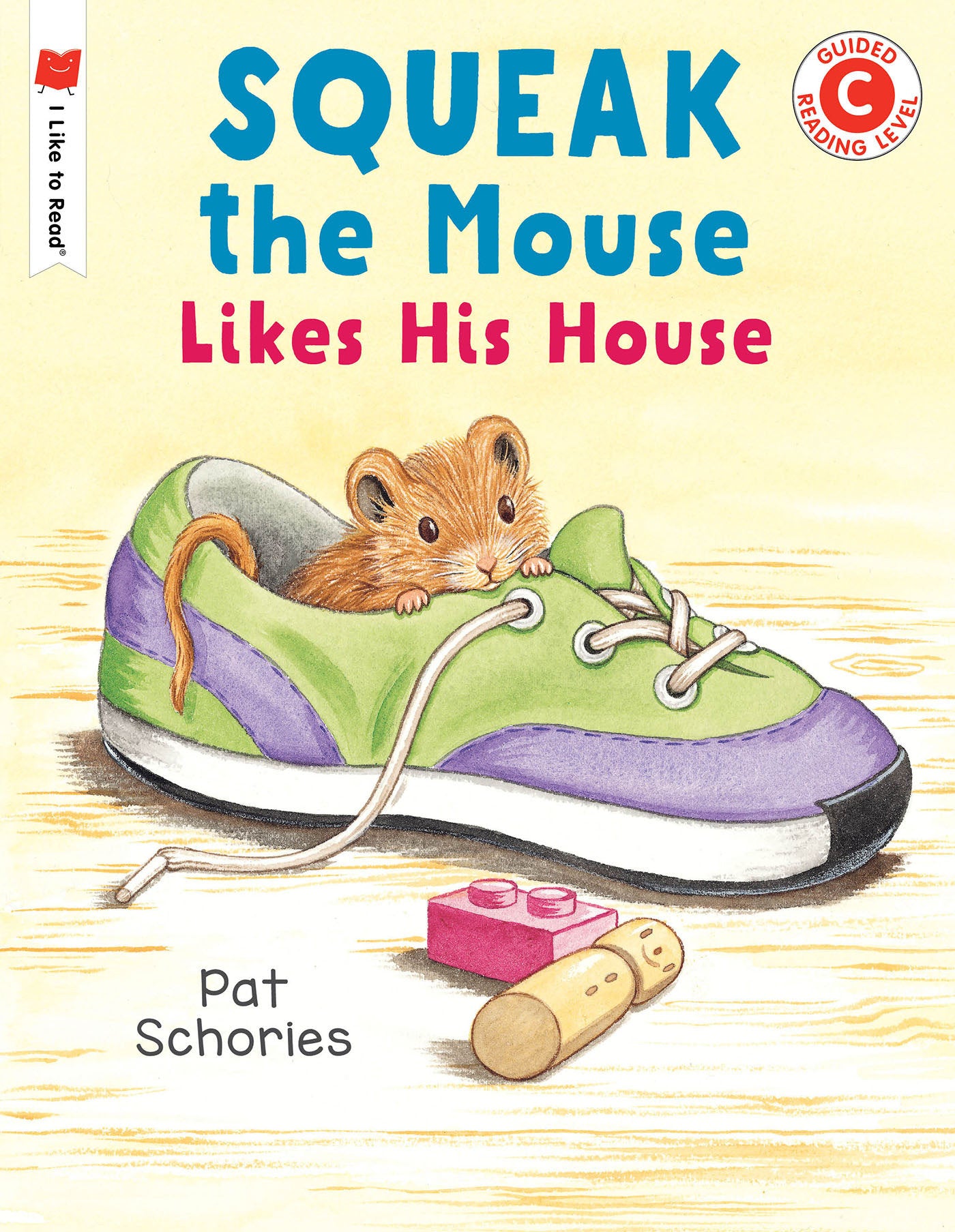 Squeak the Mouse Likes His House (I Like to Read)