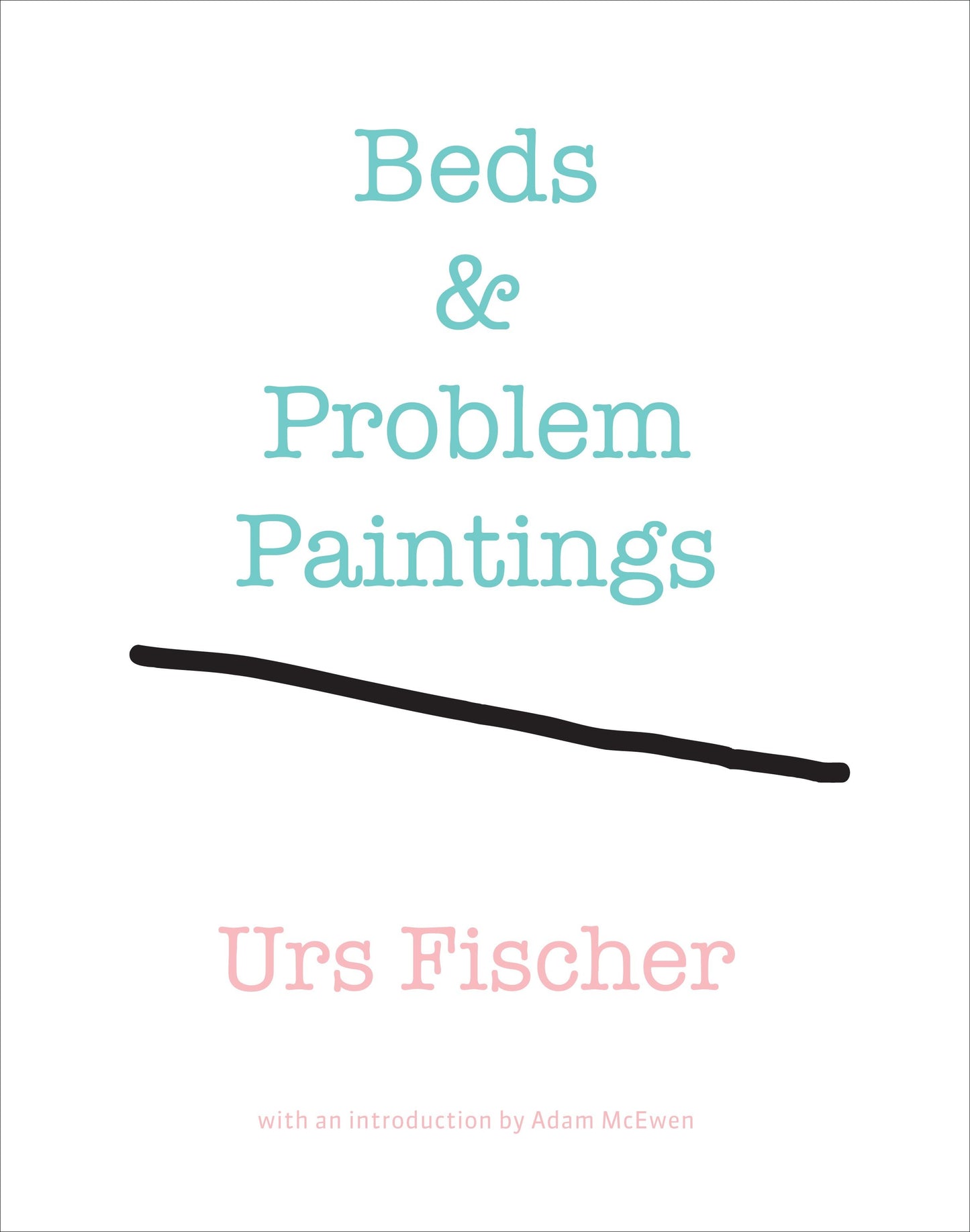 Urs Fischer: Beds and Problem Paintings
