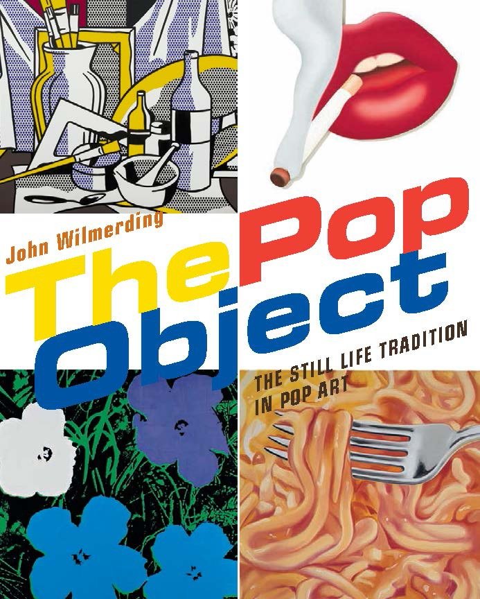 The Pop Object - The Still Life Tradition in Pop Art