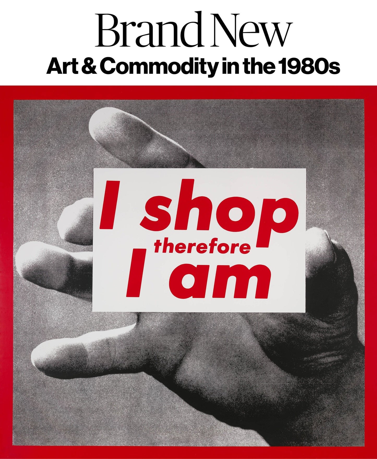 Brand New - Art and Commodity in the 1980s